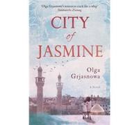 City of Jasmine by Olga Grjasnowa Olga Grjasnowa (Auteur)