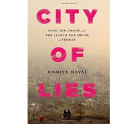 City of Lies: Love, Sex, Death, and the Search for Truth in Tehran