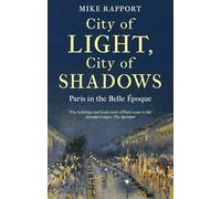 City of Light, City of Shadows: Paris in the Belle Époque