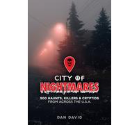 City of Nightmares: 500 Haunts, Killers & Cryptids from Across the U.S.A.