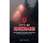 City of Nightmares: 500 Haunts, Killers & Cryptids from Across the U.S.A.