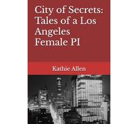 City of Secrets: Tales of a Los Angeles Female PI