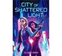 Claire Winn – City of Shattered Light