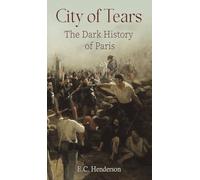 City of Tears: The Dark History of Paris