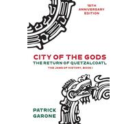 City of the Gods: The Return of Quetzalcoatl