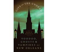 City of the Undead: Voodoo, Ghosts & Vampires of New Orleans