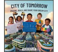City of Tomorrow: Imagine, Build, and Share Your Dream City