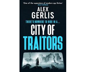 City of Traitors: The tense World War 2 espionage mole hunt thriller from “One of the superstars of modern spy fiction” Daily Express