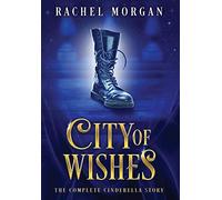 City Of Wishes: The Complete Cinderella Story