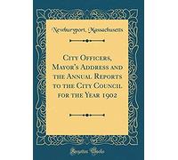 City Officers, Mayor's Address And The Annual Reports To The City Council For The Year 1902 (Classic Reprint)
