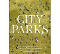 City Parks: A Stroll Around the World's Most Beautiful Public Spaces