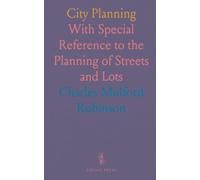 City Planning: With Special Reference to the Planning of Streets and Lots