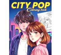 City Pop Coloring Book: Retro Japanese Coloring Pages for Adults and Teens Featuring Neon Nights, Vintage Fashion and Dreamy Urban Aesthetics for Relaxation