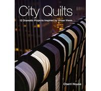 City Quilts: 12 Dramatic Projects Inspired by Urban Views