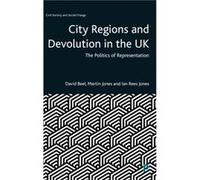 City Regions and Devolution in the UK David (Manchester Metropolitan University) Beel Martin (Staffordshire University) Jones (Auteur)