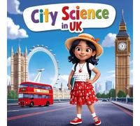 City Science in UK: A Little Girl’s Science Adventure Through London