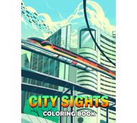 City Sights Coloring Book: Amazing Coloring Pages Featuring Beautiful Illustrations Of City Sights For Adults Relaxation And Stress Relieving