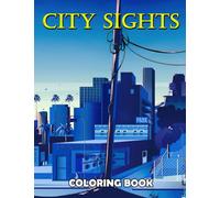 City Sights Coloring Book: Great Coloring Pages With Wonderful Illustration Of City Sights For All Ages Fun And Relax | An Ideal Gift For Special Occasions