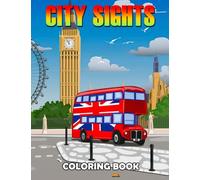 City Sights Coloring Book: Incredible Illustrations With Amazing Coloring Pages Of City Sights For Adults Fun And Relaxation | Perfect Gift For Special Occasions