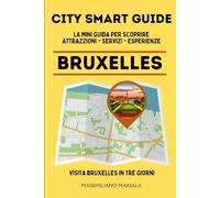 CITY SMART GUIDE BRUXELLES. La mini guida per scoprire Attrazioni, Servizi ed Esperienze.