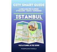 CITY SMART GUIDE ISTANBUL. La mini guida per scoprire Attrazioni, Servizi ed Esperienze.
