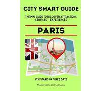 CITY SMART GUIDE PARIS. The mini guide to discover ATTRACTIONS - SERVICES - EXPERIENCES.