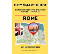 CITY SMART GUIDE ROME. The mini guide to discover ATTRACTIONS - SERVICES - EXPERIENCES.