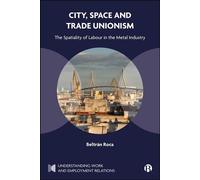 City, Space and Trade Unionism The Spatiality of Labour in the Metal Industry - Beltrán Roca - Bristol University Press - ebook (ePub) - Livre