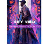 City Vibes: Coloring Book of Modern Boys: From denim jackets to graphic tees, color boys in relatable and stylish outfits
