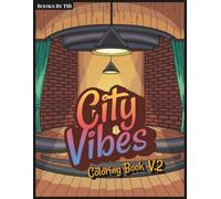 City Vibes Coloring Book Volume 2: Relaxing Urban Cityscapes and Street Scenes for Creativity and Stress Relief