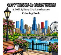 City Views & Cozy Hues: A Bold & Easy City Landscapes Coloring Book: Relax and Color Your Way Through The Heart Of The City