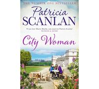 City Woman: Warmth, wisdom and love on every page - if you treasured Maeve Binchy, read Patricia Scanlan (Volume 2)