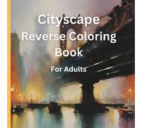 Cityscape Reverse Coloring Book Volume 1