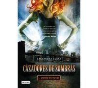 Ciudad de hueso. Cazadores de sombras 1: Cazadores de sombras 1