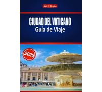 CIUDAD DEL VATICANO Guía de Viaje 2025: Explora la cultura católica, el arte italiano, la arquitectura y las perspectivas locales del país más pequeño del mundo.