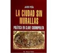 Ciudad Sin Murallas La - PE¥A, JAVIER Pe¥a, Javier (Auteur)