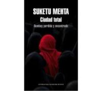 Ciudad Total: Bombay Perdida Y Encontrada - Mehta, Suketu Mehta, Suketu (Auteur)