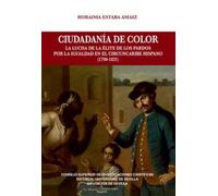 Ciudadanía de color: La lucha de la élite de los pardos por la igualdad en el circuncaribe hispano (1790-1821)