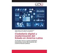 Ciudadanía digital y modernización del Estado en América Latina: Actitudes hacia la gobernabilidad electrónica como herramienta de transformación pública
