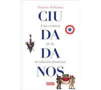 Ciudadanos: Una crónica de la Revolución francesa
