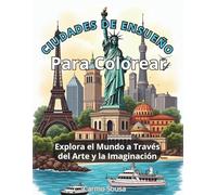 Ciudades de Ensueño para Colorear: Explora el Mundo a Través del Arte y la Imaginación