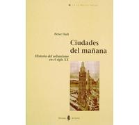 Ciudades del mañana: Historia del urbanismo en el siglo XX