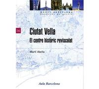 Ciutat Vella. El Centre Historic Reviscolat - [Livre en VO] Marti Abella (Auteur)