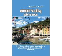 Ciutat Vellq Guía De Viaje: Secretos ocultos y sabor local: rutas a pie, cultura, gastronomía y vida nocturna