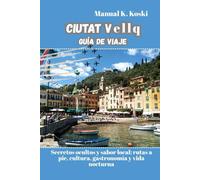 Ciutat Vellq Guía De Viaje: Secretos ocultos y sabor local: rutas a pie, cultura, gastronomía y vida nocturna