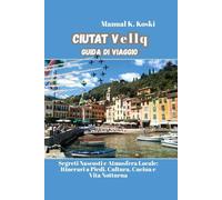 Ciutat Vellq Guida Di Viaggio: Segreti Nascosti e Atmosfera Locale: Itinerari a Piedi, Cultura, Cucina e Vita Notturna