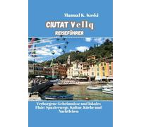 CIUTAT Vellq REISEFÜHRER: Verborgene Geheimnisse und lokales Flair: Spazierwege, Kultur, Küche und Nachtleben
