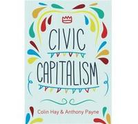 Civic Capitalism by Payne & Anthony University of Sheffield & UK Unknown (Auteur)