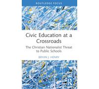 Civic Education at a Crossroads: The Christian Nationalist Threat to Public Schools
