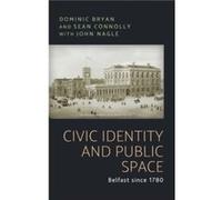Civic Identity and Public Space by Sean J. Connolly Sean J. Connolly (Auteur)
